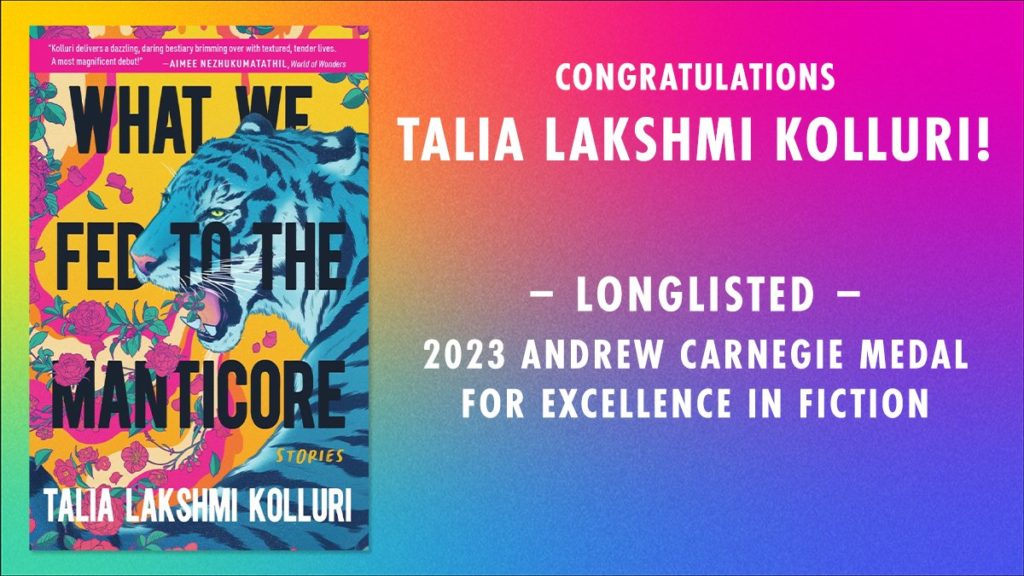 Graphic from Tin House Books saying "Congratulations Talia Lakshmi Kolluri -Longlisted- 2023 Andrew Carnegie Medal for Excellence in Fiction"